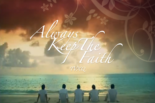 Always_Keep_The_Faith___TVXQ_by_Cherryri