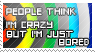 not_crazy__just_bored_by_ohhperttylights.png