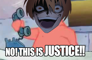 no__this_is_justice_____seryu_ubiquitous_meme_by_diamondketo-d7usgbr.png
