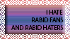 I HATE Rabid Fans And Rabid Haters! Stamp by xCookie-DoughAndLily